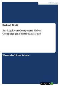Produktbild: Zur Logik von Computern. Haben Computer ein Selbstbewusstsein?