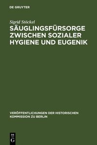 Produktbild: S&auml;uglingsf&uuml;rsorge zwischen sozialer Hygiene und Eugenik