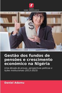 Produktbild: Gest&atilde;o dos fundos de pens&otilde;es e crescimento econ&oacute;mico na Nig&eacute;ria
