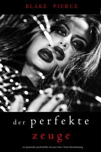 Produktbild: Der Perfekte Zeuge (Ein spannender Psychothriller mit Jessie Hunt-Band Achtundzwanzig)