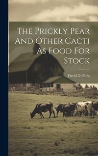 Produktbild: The Prickly Pear And Other Cacti As Food For Stock