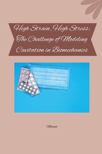 Produktbild: High Strain, High Stress: The Challenge of Modeling Cavitation in Biomechanics