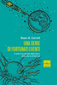 Produktbild: Una serie di fortunati eventi. Il caso e la nascita della Terra, della vita e di tutti noi