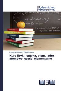 Produktbild: Kurs fizyki: optyka, atom, j&iquest;dro atomowe, cz&iquest;&iquest;ci elementarne