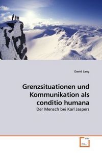Produktbild: Lang, D: Grenzsituationen und Kommunikation als conditio hum