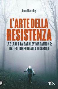 Produktbild: L' arte della resistenza. Laz Lake e la Barkley Marathons: dal fallimento alla leggenda