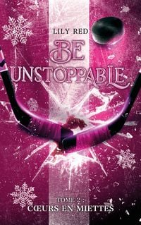 Produktbild: Be unstoppable - tome 2 - Coeurs en miettes