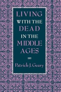 Produktbild: Geary, P: Living with the Dead in the Middle Ages