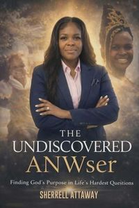 Produktbild: The Undiscovered ANWser Finding God's Purpose in Life's Hardest Questions