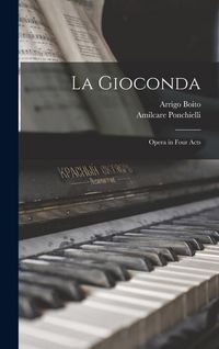 Produktbild: La Gioconda: Opera in Four Acts