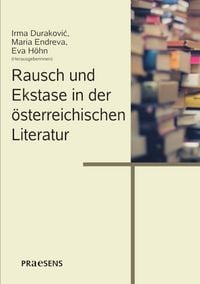 Produktbild: Rausch und Ekstase in der &ouml;sterreichischen Literatur