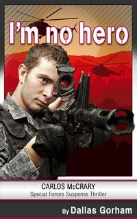 Produktbild: I'm No Hero: Green Berets Liberate a Village from the Taliban (A Carlos McCrary Special Forces Suspense Thriller, #1)