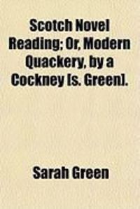 Produktbild: Scotch Novel Reading; Or, Modern Quackery, by a Cockney [S. Green].
