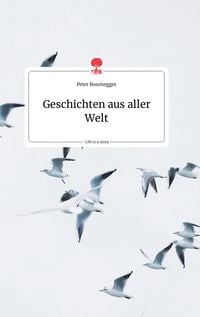 Produktbild: Geschichten aus aller Welt. Life is a Story - story.one