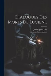 Produktbild: Dialogues Des Morts De Lucien...
