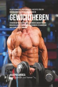 Produktbild: Selbstgemachte Proteinriegel-Rezepte f&uuml;r ein beschleunigtes Muskelwachstum im Gewichtheben