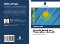 Produktbild: Republik Kasachstan- Wirtschaft der Zukunft