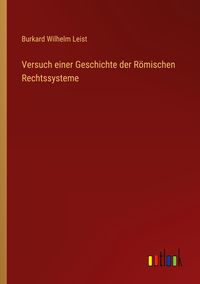 Produktbild: Versuch einer Geschichte der R&ouml;mischen Rechtssysteme