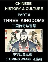 Produktbild: Chinese History and Culture (Part 8)- Three Kingdoms, Legendary Figures, Epic Battles, and Masterful Strategy in Chinese History, The Comprehensive Story of Cao Cao, Zhuge Liang, Liu Bei, and Sun Quan