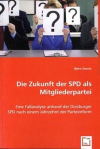Produktbild: Geurtz, B: Die Zukunft der SPD als Mitgliederpartei