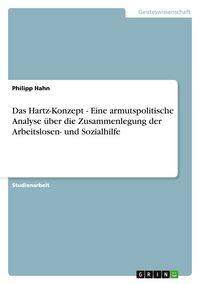Produktbild: Das Hartz-Konzept - Eine armutspolitische Analyse &uuml;ber die Zusammenlegung der Arbeitslosen- und Sozialhilfe