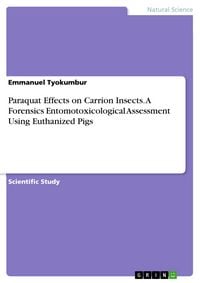 Produktbild: Paraquat Effects on Carrion Insects. A Forensics Entomotoxicological Assessment Using Euthanized Pigs