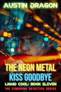 Produktbild: The Neon Metal Kiss Goodbye (Liquid Cool, Book 11)