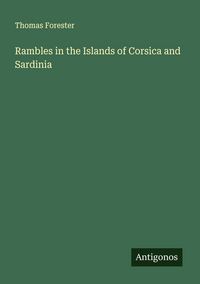Produktbild: Rambles in the Islands of Corsica and Sardinia