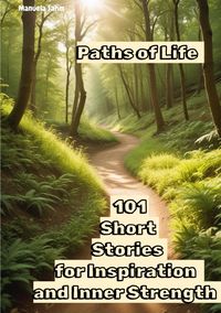 Produktbild: Paths Life - 101 Short Stories for Inspiration and Inner Strength