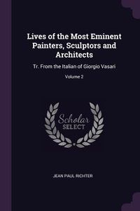 Produktbild: Lives of the Most Eminent Painters, Sculptors and Architects