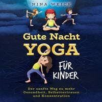 Produktbild: Gute Nacht Yoga f&uuml;r Kinder: Der sanfte Weg zu mehr Gesundheit, Selbstvertrauen und Konzentration