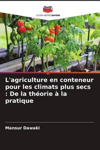 Produktbild: L'agriculture en conteneur pour les climats plus secs : De la th&eacute;orie &agrave; la pratique