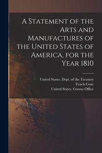 Produktbild: A Statement of the Arts and Manufactures of the United States of America, for the Year 1810