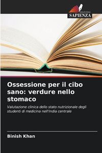 Produktbild: Ossessione per il cibo sano: verdure nello stomaco