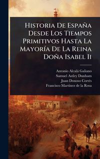 Produktbild: Historia De Espa&ntilde;a Desde Los Tiempos Primitivos Hasta La Mayor&Atilde;-a De La Reina Do&ntilde;a Isabel Ii