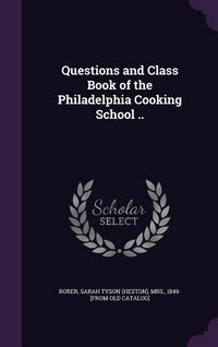 Produktbild: Questions and Class Book of the Philadelphia Cooking School ..