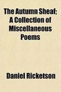 Produktbild: The Autumn Sheaf; A Collection of Miscellaneous Poems