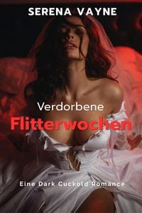Produktbild: Verdorbene Flitterwochen: Eine Dark Cuckold Romance