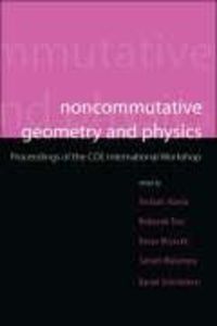 Produktbild: Noncommutative Geometry and Physics - Proceedings of the Coe International Workshop