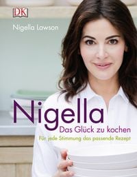 Produktbild: Nigella Das Gl&uuml;ck zu kochen