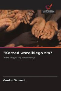 Produktbild: "Korze&iquest; wszelkiego z&iquest;a?