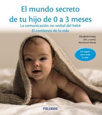 Produktbild: El mundo secreto de tu hijo de 0 a 3 meses : la comunicaci&oacute;n no verbal del beb&eacute; : el comienzo de la vida