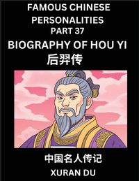 Produktbild: Famous Chinese Personalities (Part 37) - Biography of Hou Yi, Learn to Read Simplified Mandarin Chinese Characters by Reading Historical Biographies, HSK All Levels