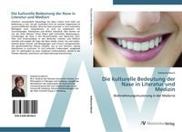 Produktbild: Die kulturelle Bedeutung der Nase in Literatur und Medizin