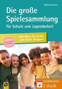 Produktbild: Die gro&szlig;e Spielesammlung f&uuml;r Schule und Jugendarbeit: 300 Ideen f&uuml;r gro&szlig;e und kleine Gruppen