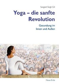 Bild vom Artikel Yoga – Die sanfte Revolution vom Autor Sangeet Singh Gill