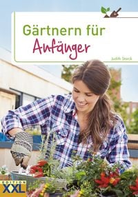 'Gärtnern für Anfänger' von 'Judith Starck' Buch '9783897368705'