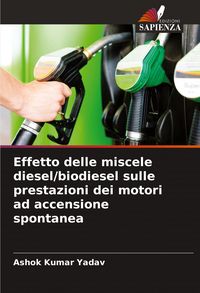 Produktbild: Effetto delle miscele diesel/biodiesel sulle prestazioni dei motori ad accensione spontanea