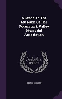 Produktbild: A Guide To The Museum Of The Pocumtuck Valley Memorial Association