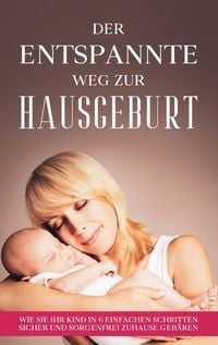 Produktbild: Der entspannte Weg zur Hausgeburt